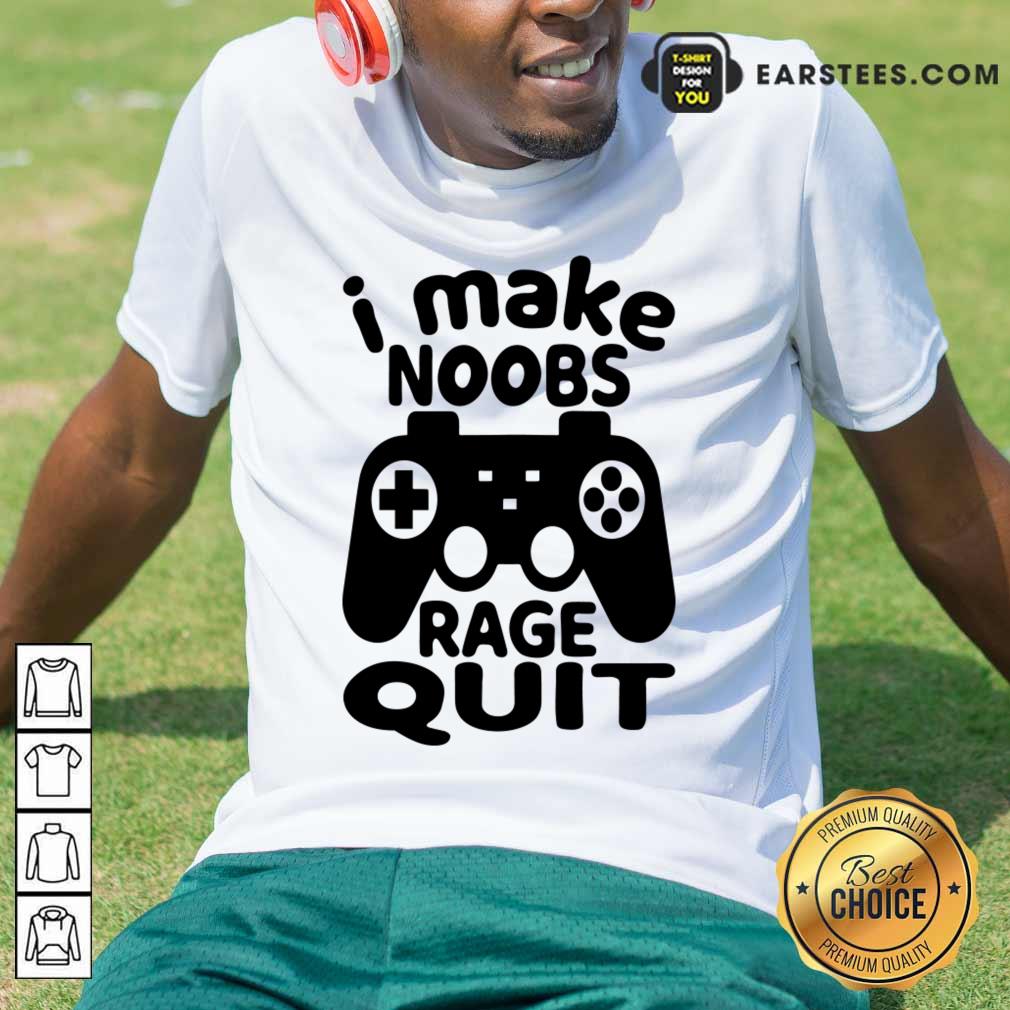 Game Console I Make Noobs Rage Quit Shirt