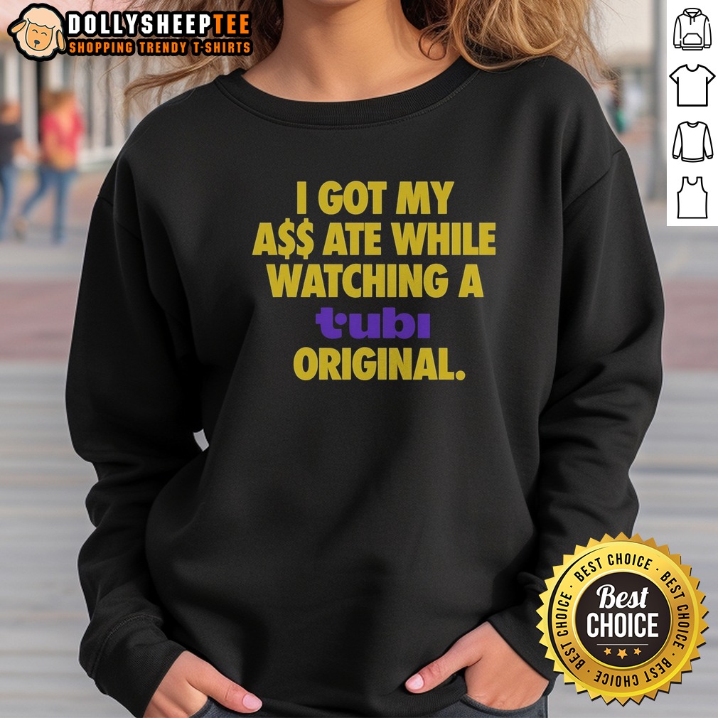 Good I Got My Butt Ate While Watching A Tubi Original Streaming Service Humor Shirt - Image 4