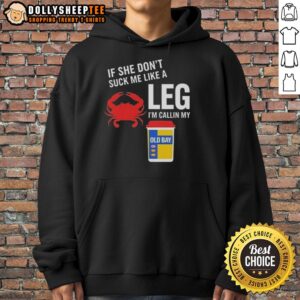 Alternative view of Top If She Don't Suck Me Like A Leg Crab I'm Callin My Old Bay T-Shirt