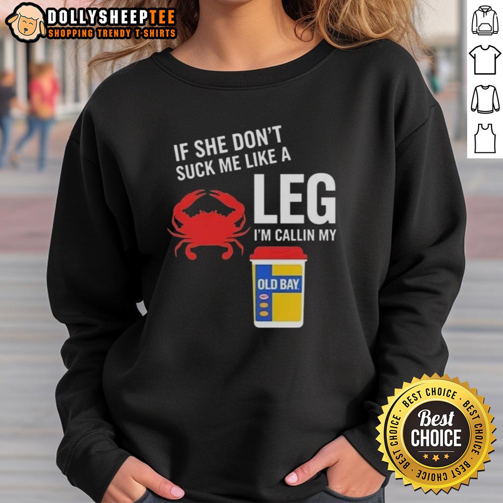 Top If She Don't Suck Me Like A Leg Crab I'm Callin My Old Bay T-Shirt - Image 5