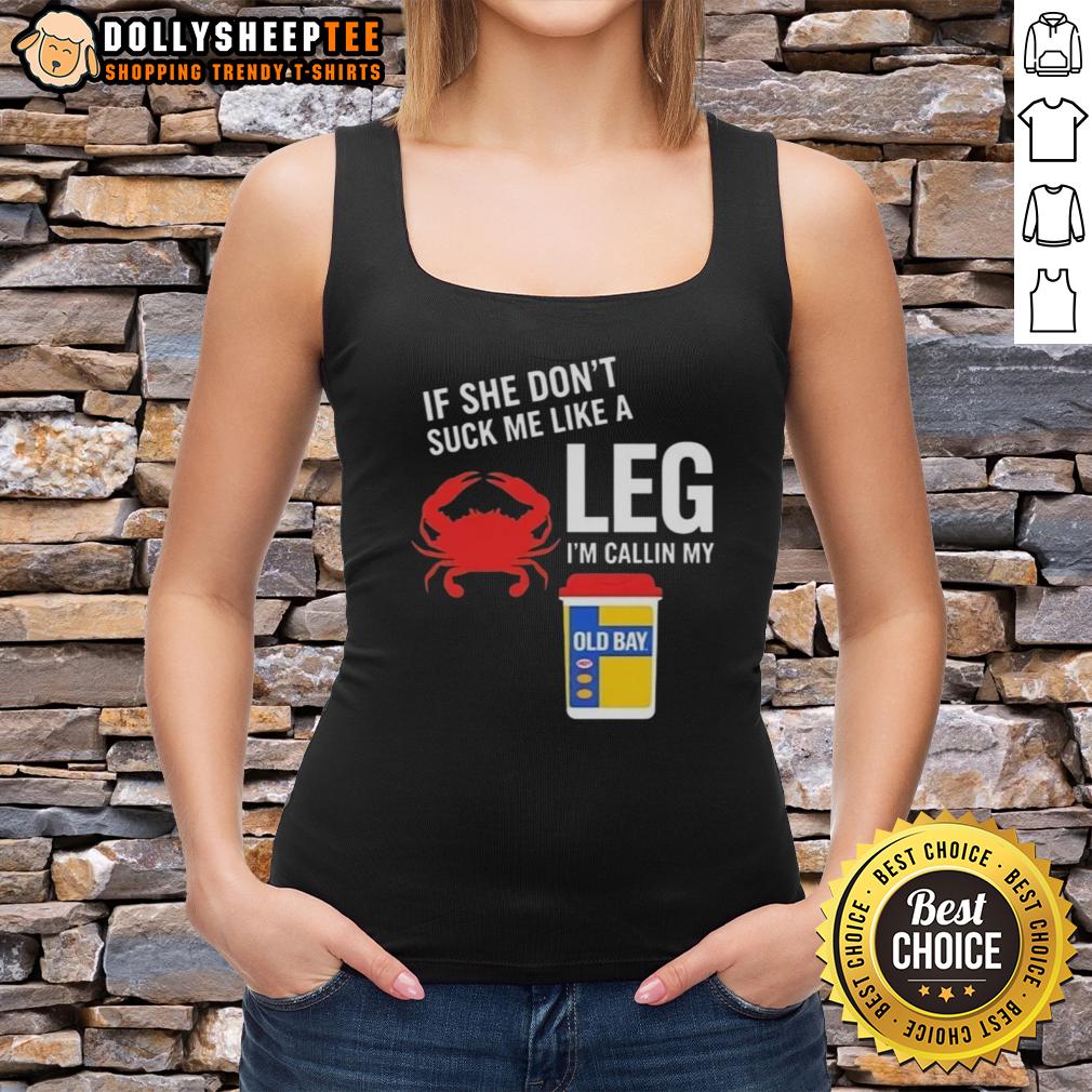 Top If She Don't Suck Me Like A Leg Crab I'm Callin My Old Bay T-Shirt - Image 4