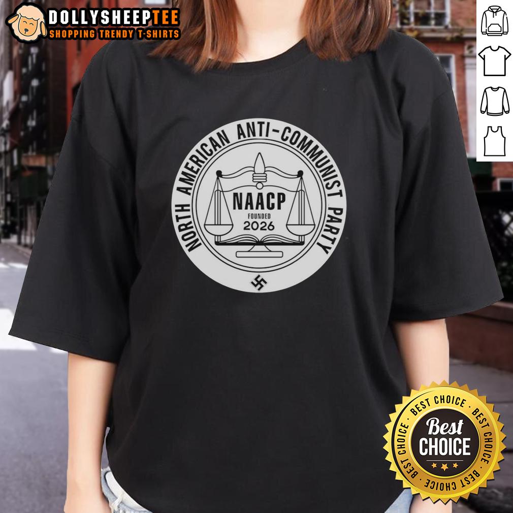 Top North American Anti-Communist Party NAACP Founded 2026 T-Shirt - Image 3