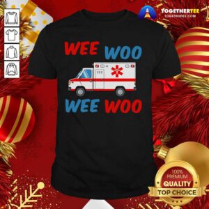 Original Wee Woo Wee Woo Shirt