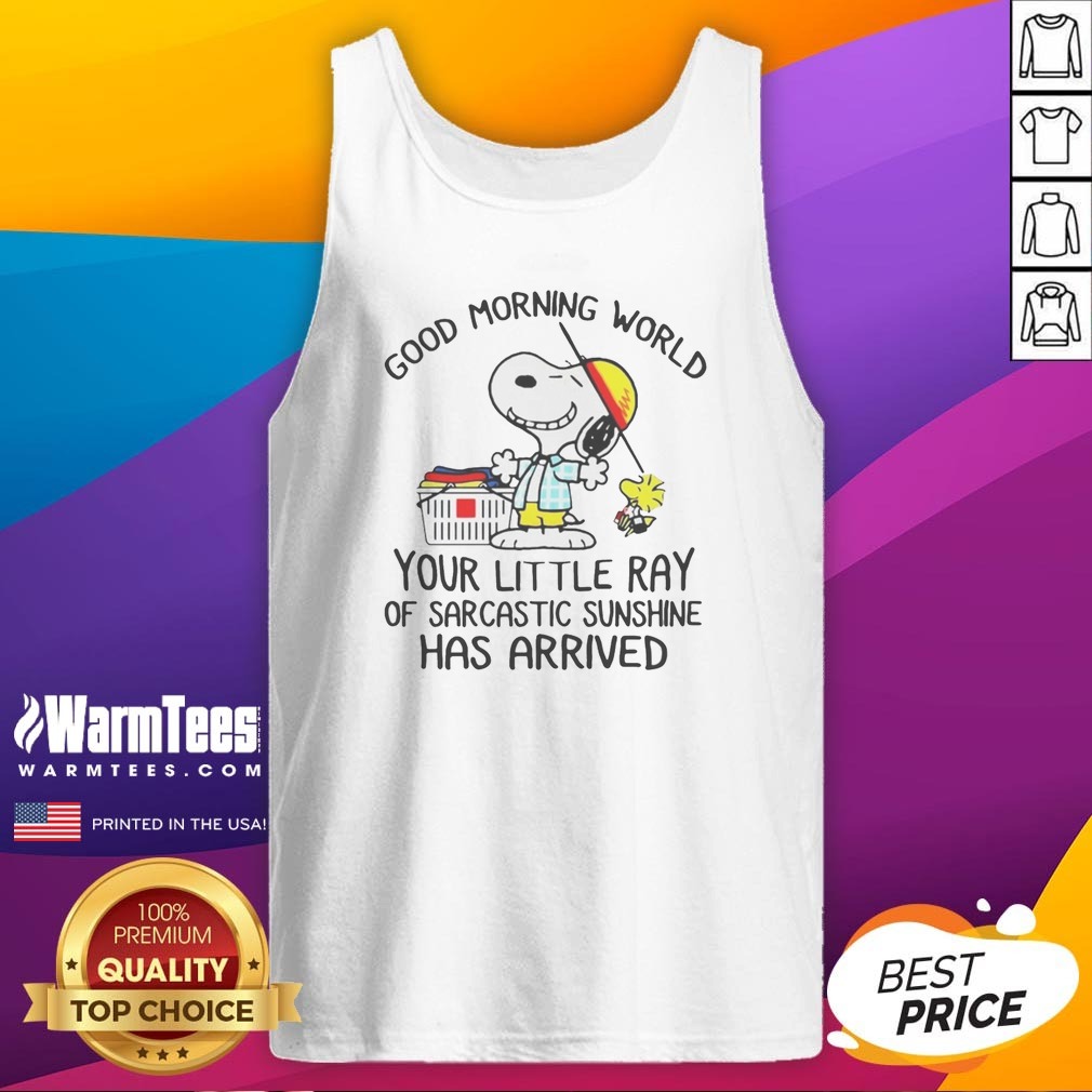 Top Morning World Your Little Ray Of Sarcastic Sunshine Has Arrived Snoopy Shirt - Image 5