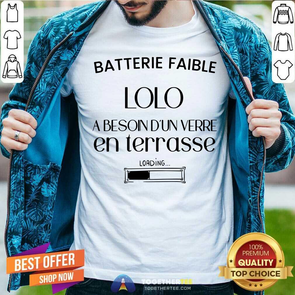 Batterie Faible Lolo En Terrasse Shirt