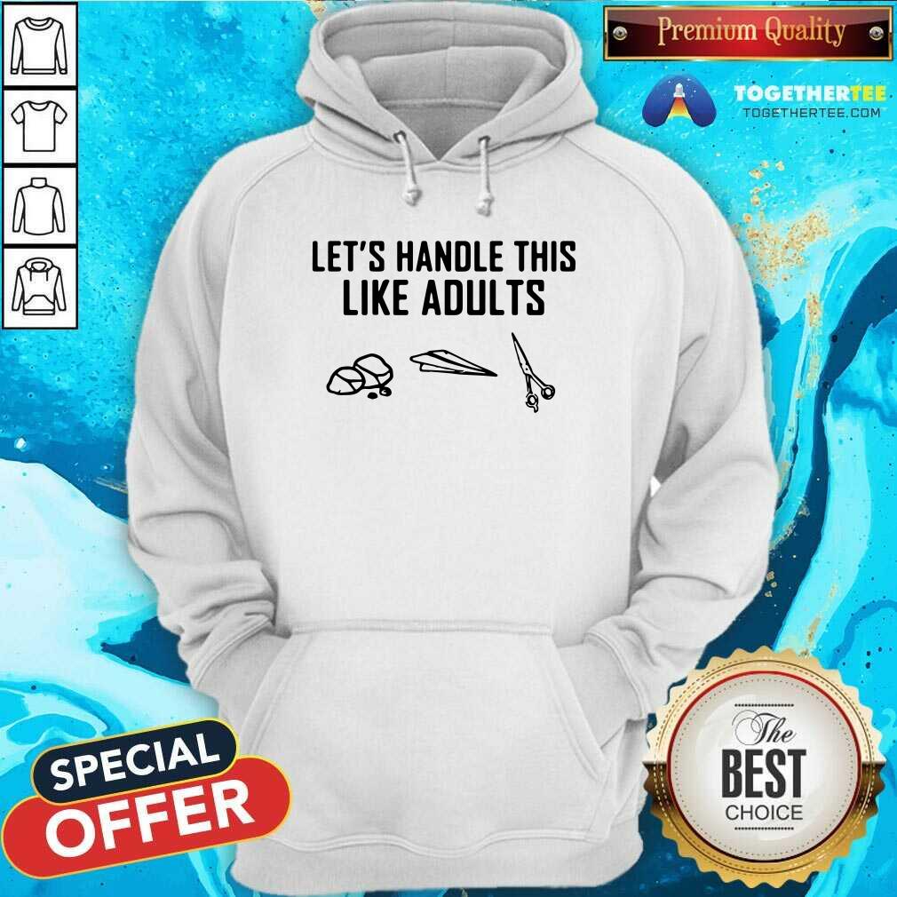 Lets Handle This Like Adults Shirt - Image 5