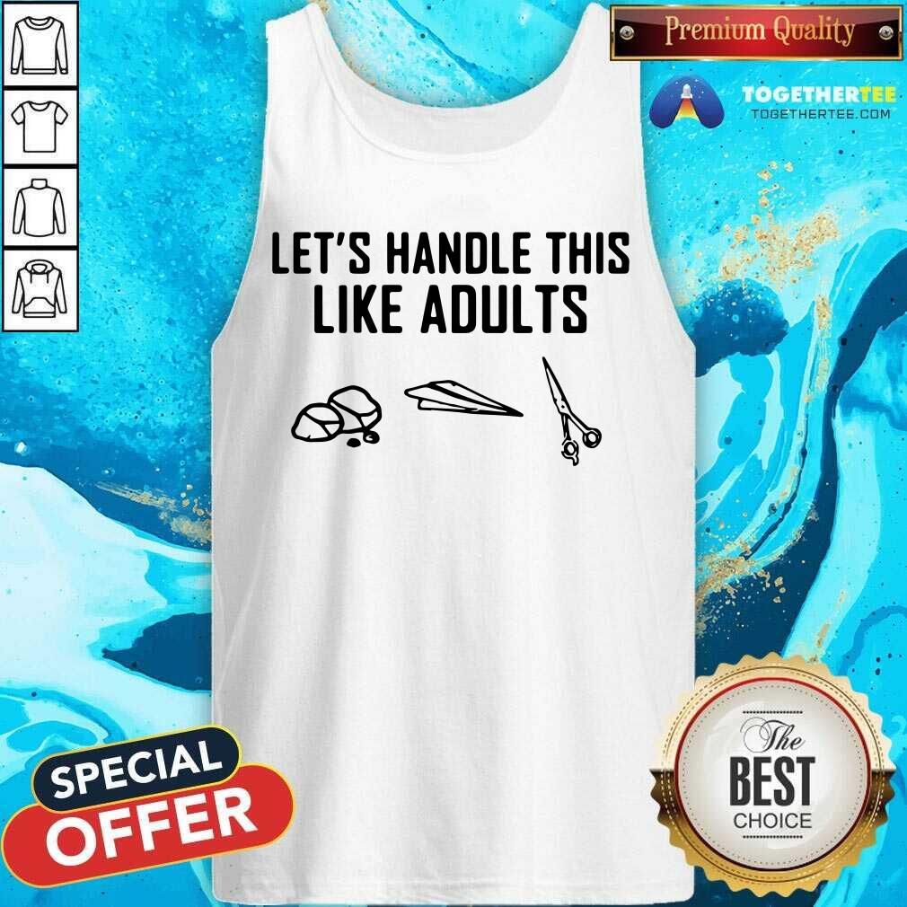 Lets Handle This Like Adults Shirt - Image 4