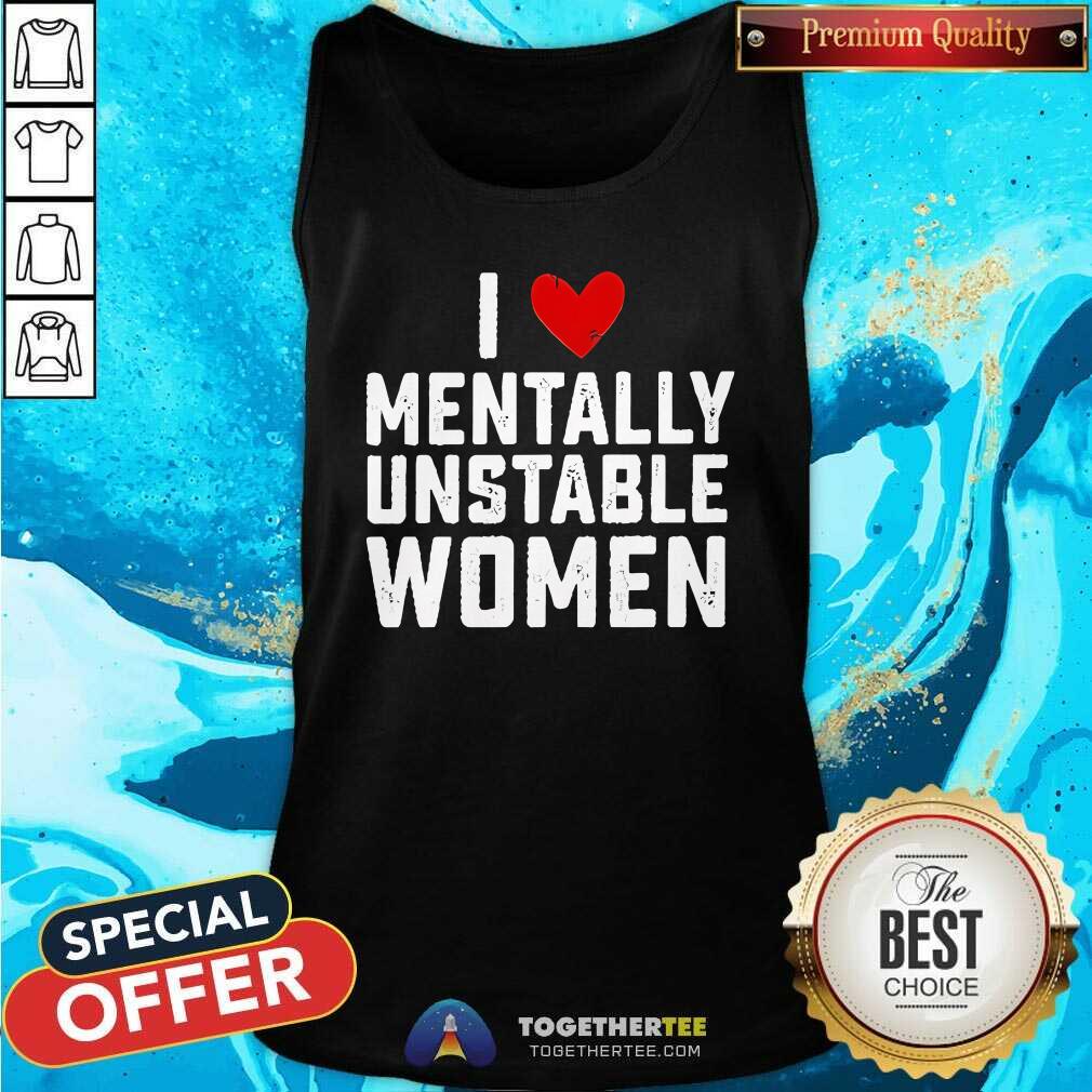 Hot I Love Mentally Unstable Women T-Shirt - Image 3