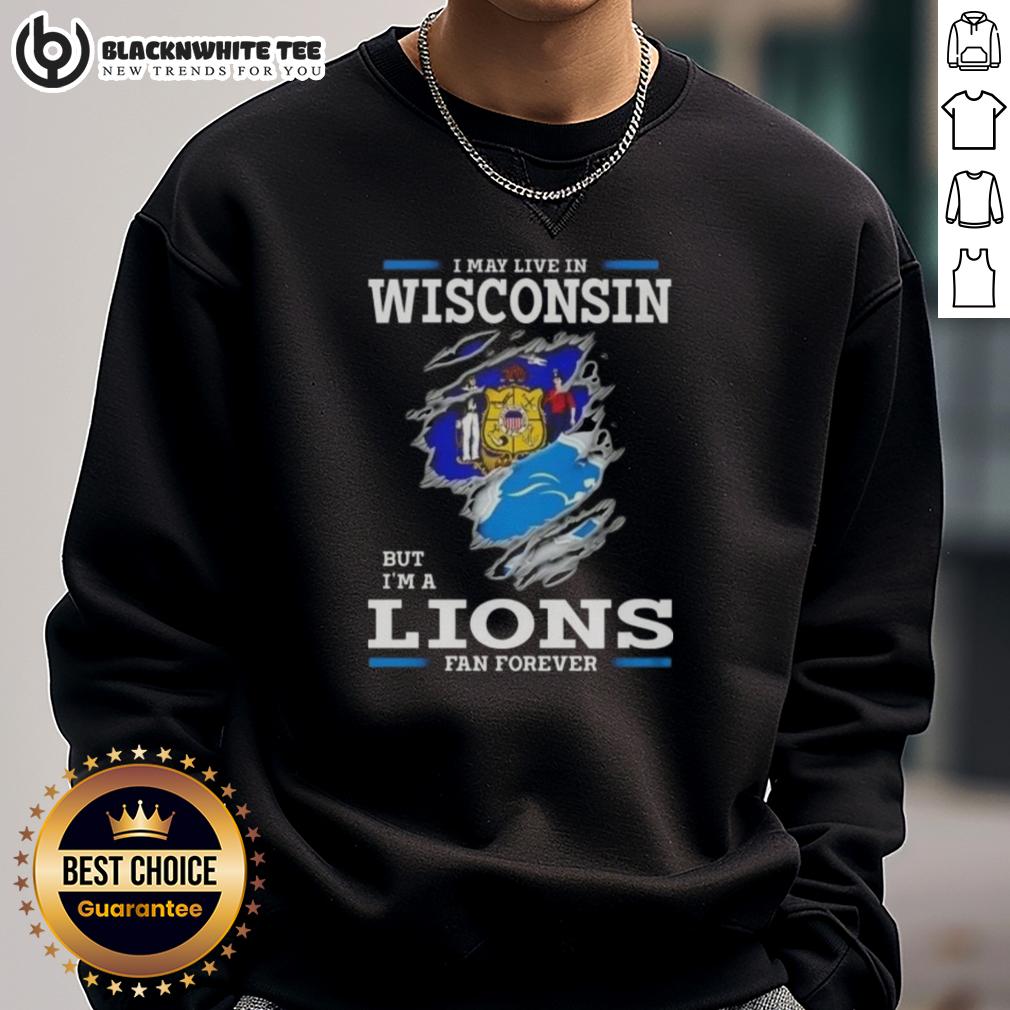 Good I May Live In Wisconsin But I'm A Lions Fan Forever T-Shirt - Image 5