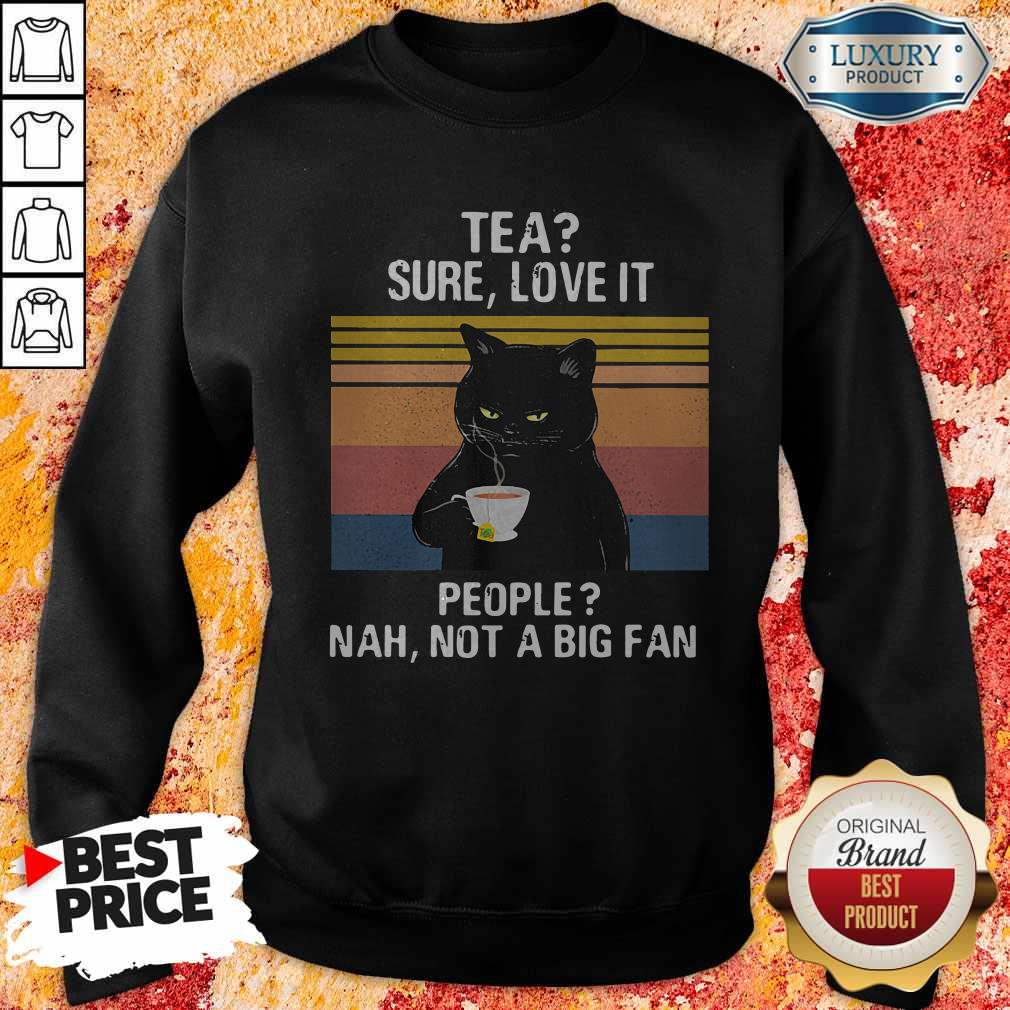 Original Black Cat Tea Sure Love It People Nah Not A Big Fan Vintage Retro Shirt - Image 2