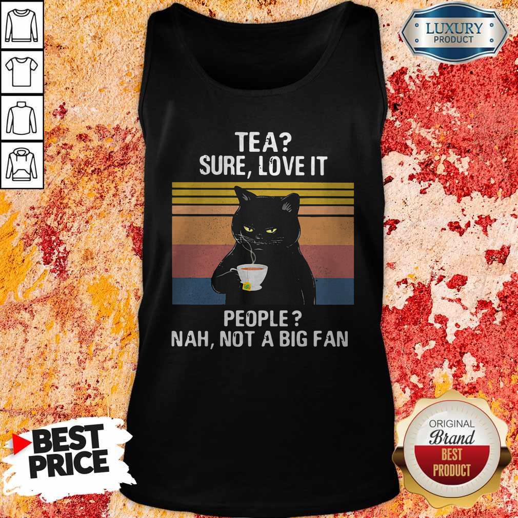 Original Black Cat Tea Sure Love It People Nah Not A Big Fan Vintage Retro Shirt - Image 5