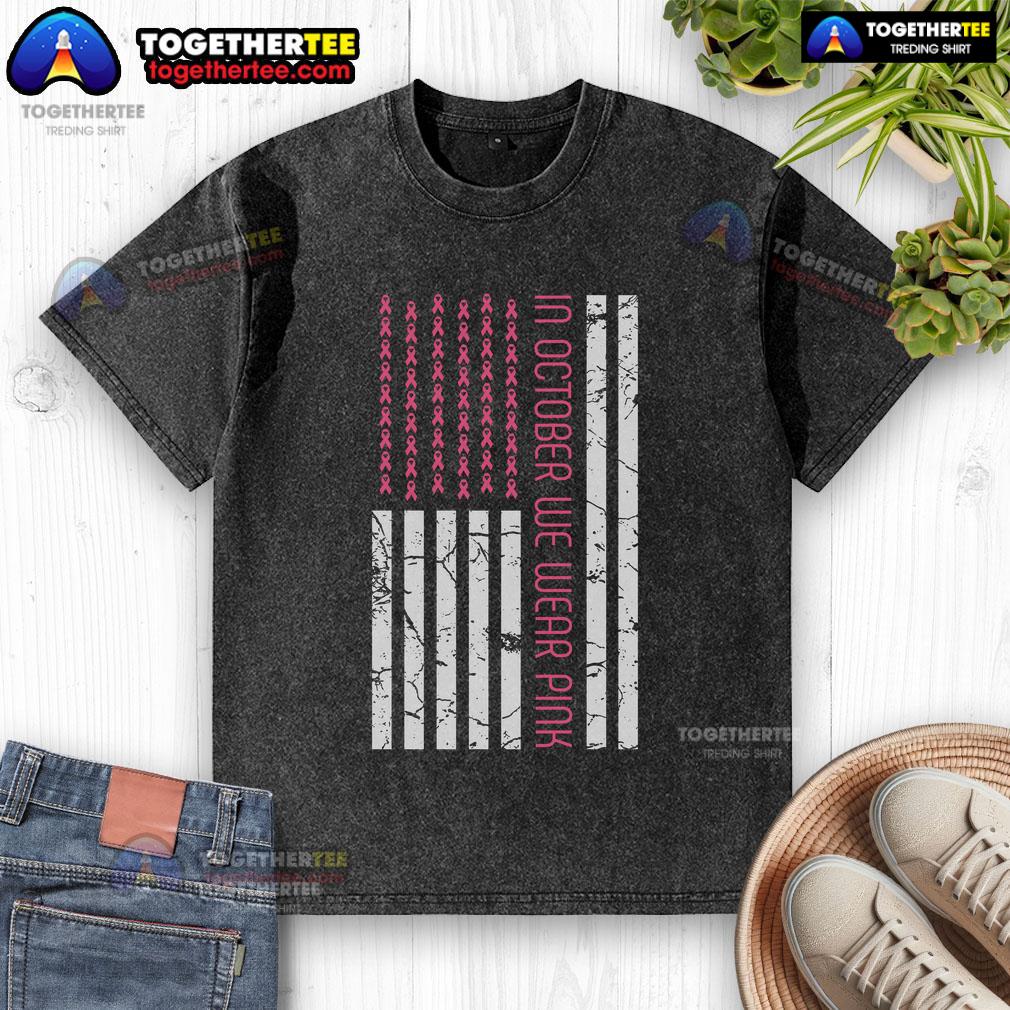 Pretty In October We Wear Pink America Flag Breast Cancer Awareness T-Shirt - Image 6