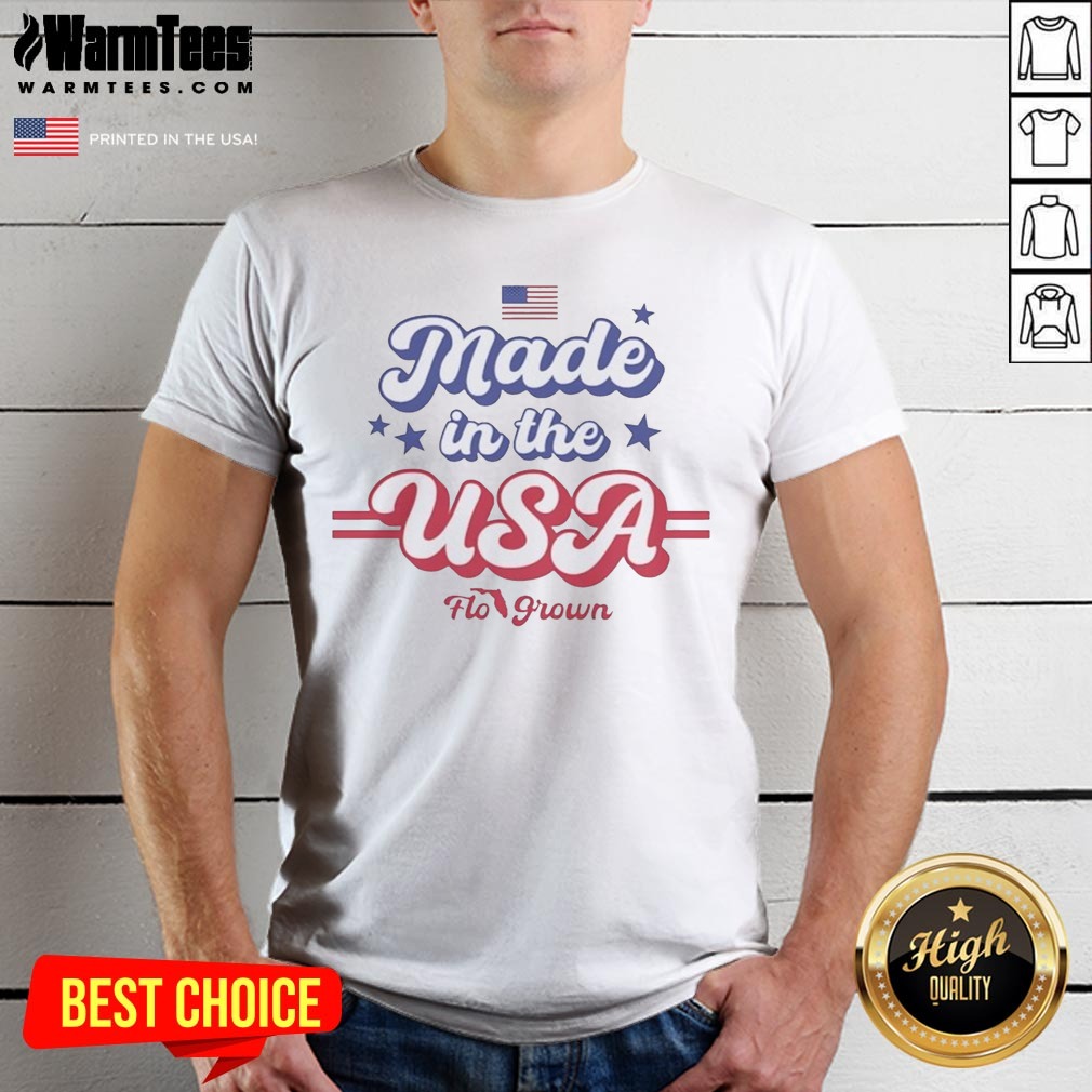 Funny Made In The USA Flo Grown American Flag Patriotic Stars Text Design Shirt