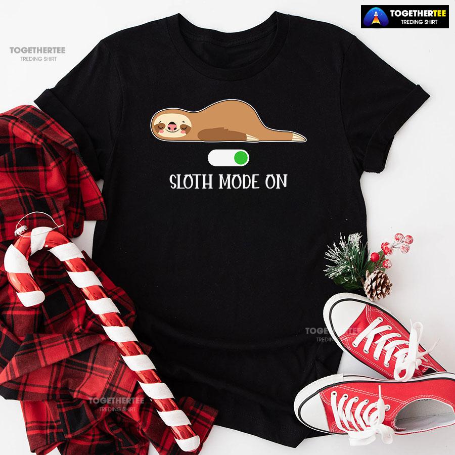 Sloth Mode On T-Shirt