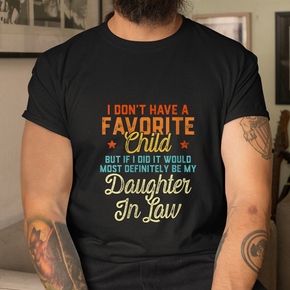 I Dont Have A Favorite Child Daughter In Law Shirt - Image 4