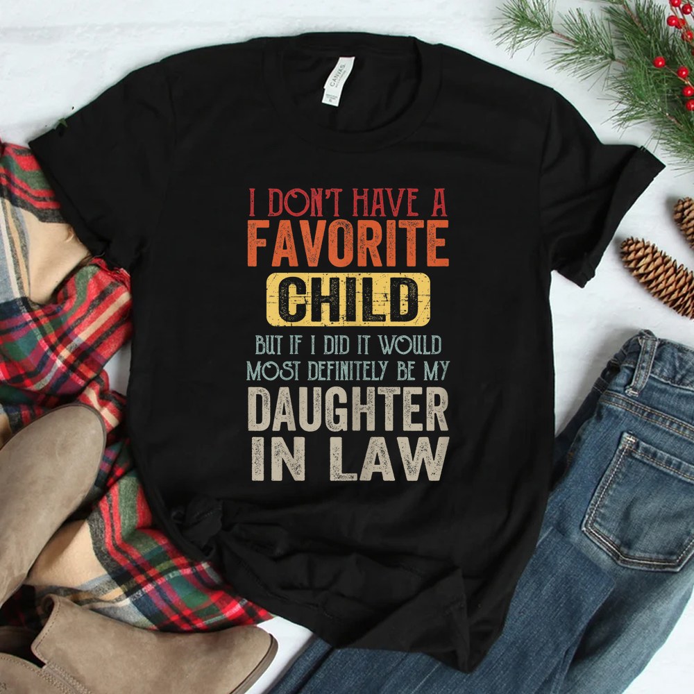I Dont Have A Favorite Child It Would Be My Daughter In Law Shirt