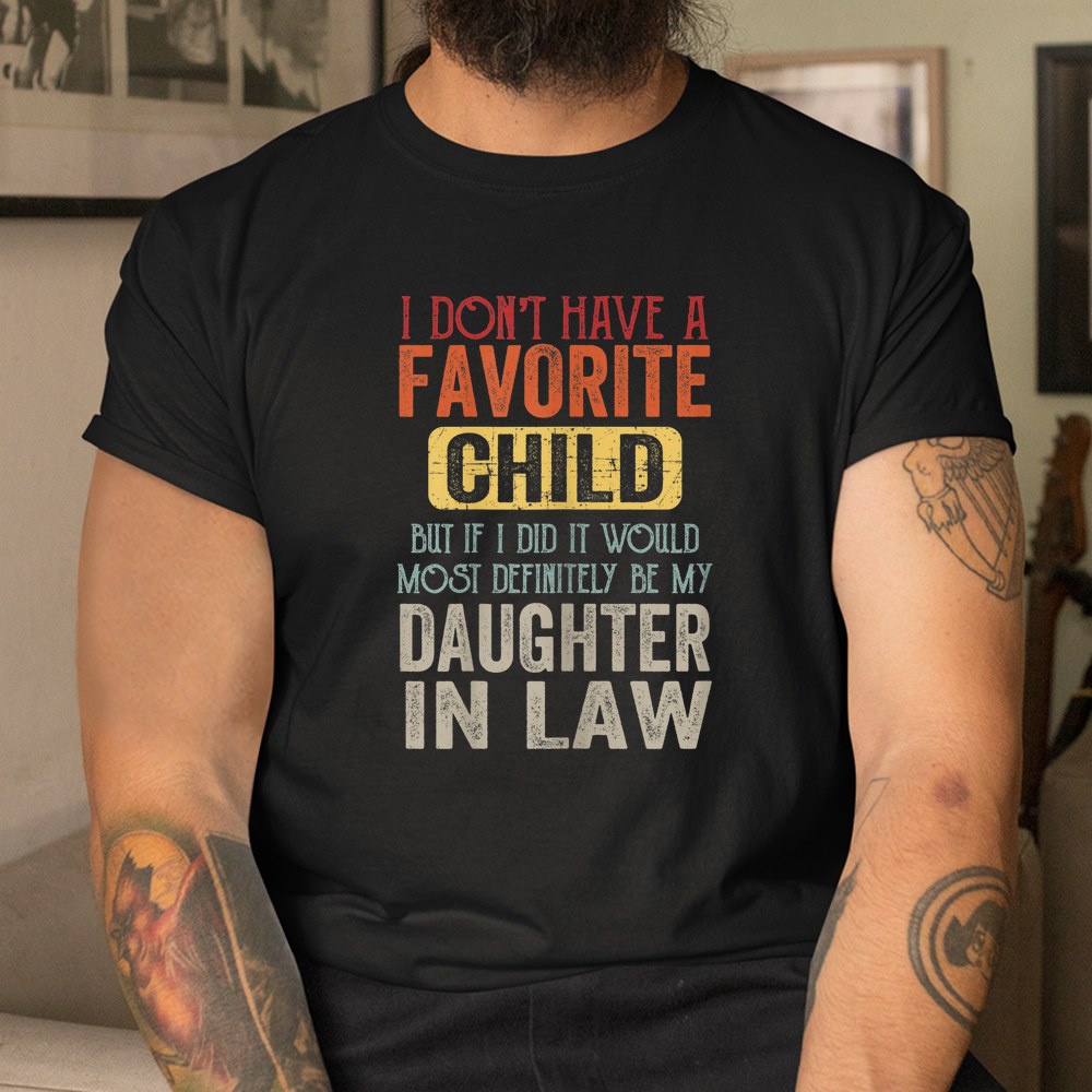 I Dont Have A Favorite Child It Would Be My Daughter In Law Shirt - Image 3