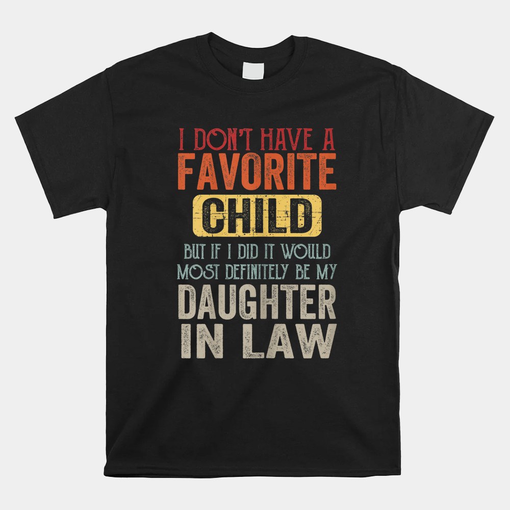 I Dont Have A Favorite Child It Would Be My Daughter In Law Shirt - Image 4