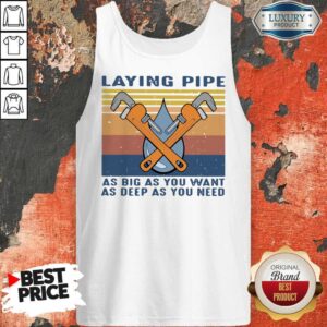 Alternative view of Laying Pipe As Big As You Want As Deep As You Need Shirt