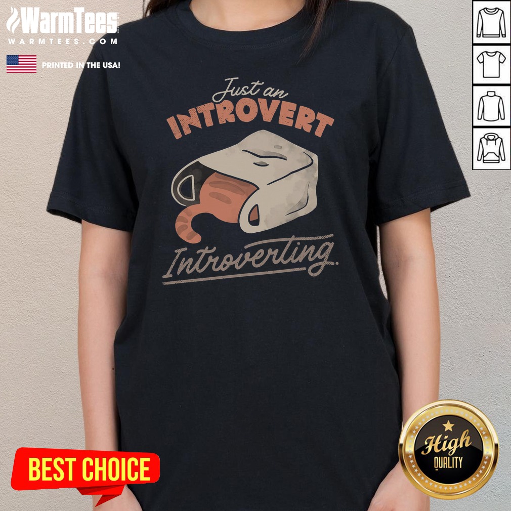 Good Just An Introvert Introverting Shirt - Image 3