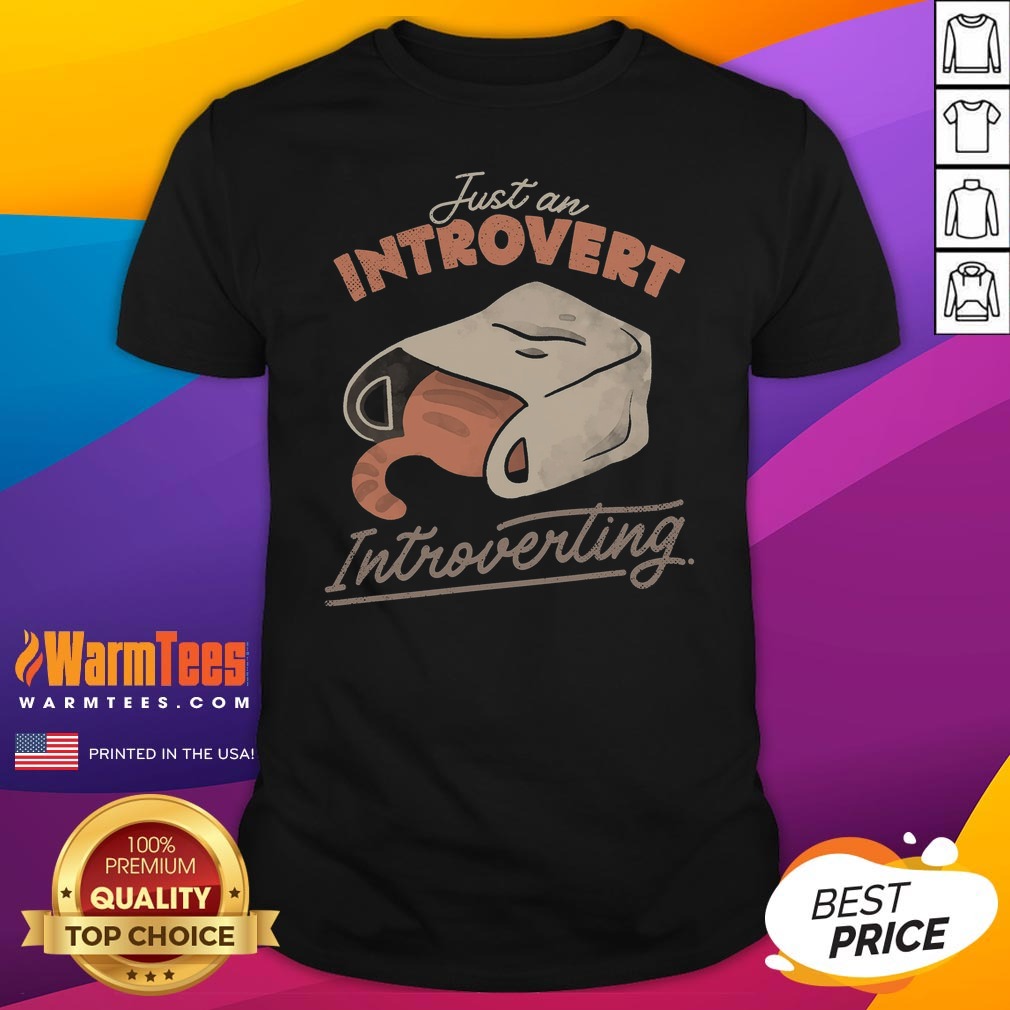Good Just An Introvert Introverting Shirt
