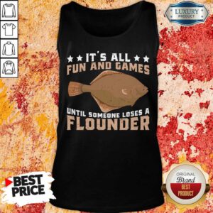 Alternative view of It's All Fun And Games Until Someone Loses A Flounder Shirt