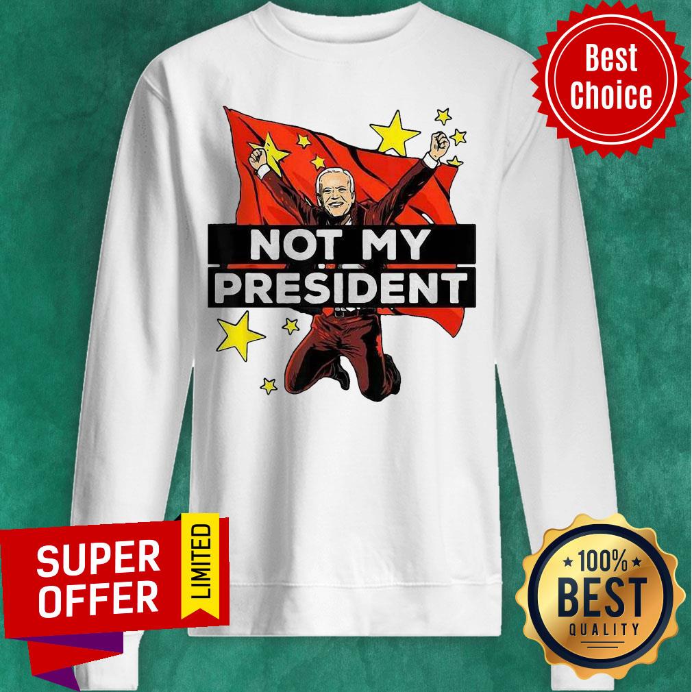 Top Joe Biden Is Not My President But For China Shirt - Image 3