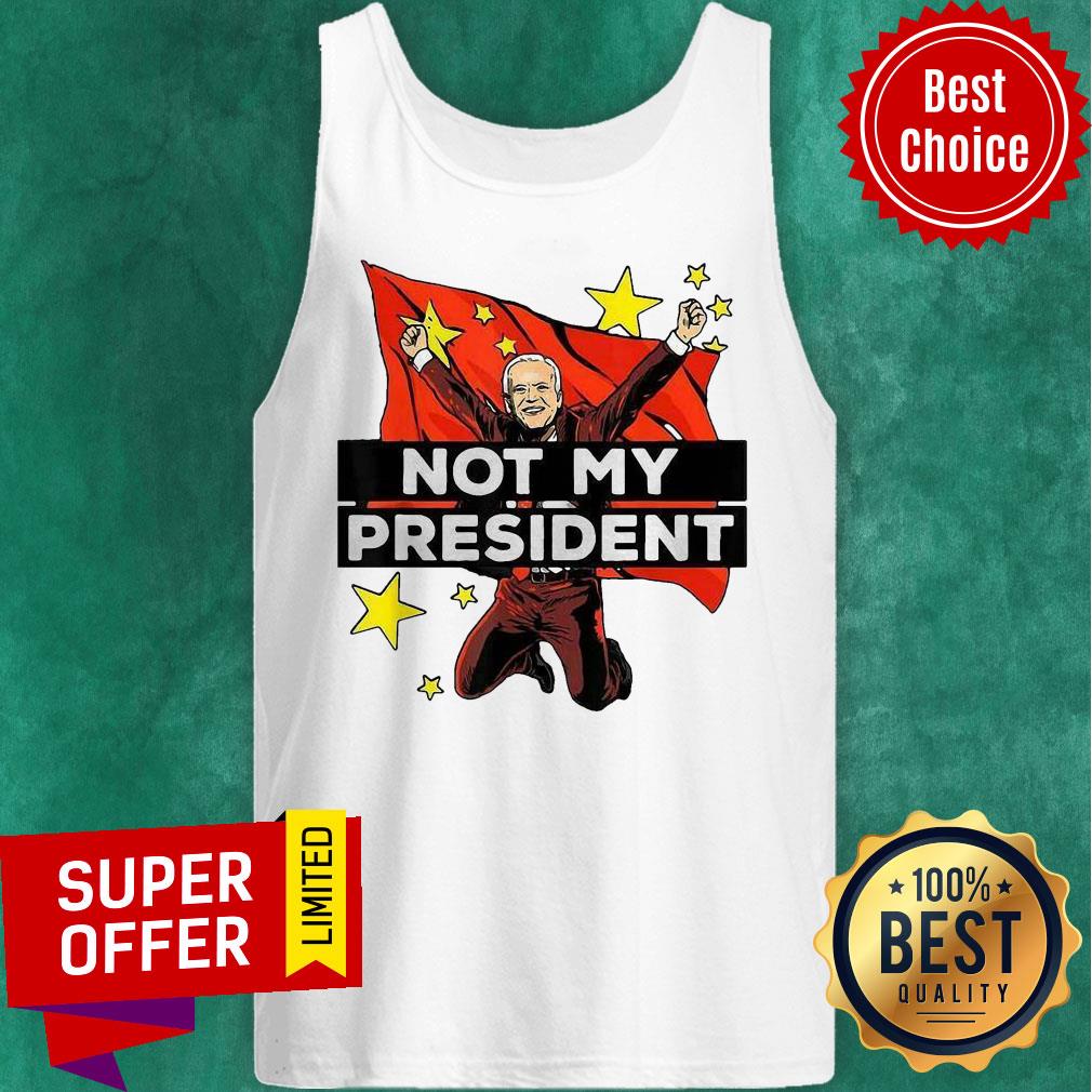 Top Joe Biden Is Not My President But For China Shirt - Image 4
