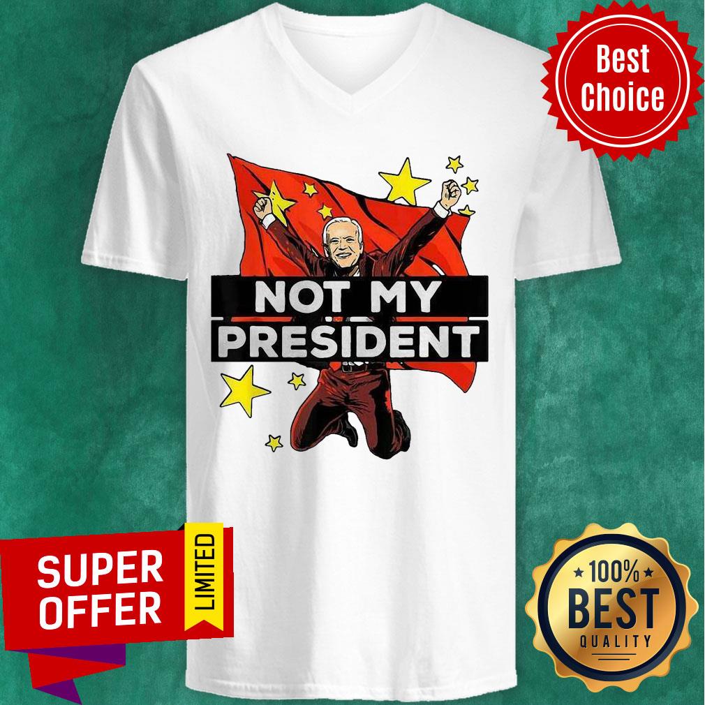 Top Joe Biden Is Not My President But For China Shirt - Image 5