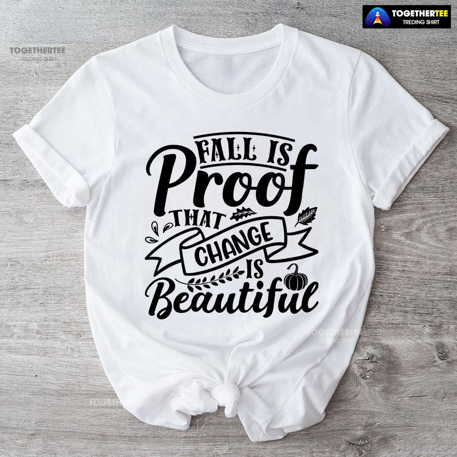 Fall Is Proof That Change Is Beautiful Fall Vibes T-Shirt - Image 4