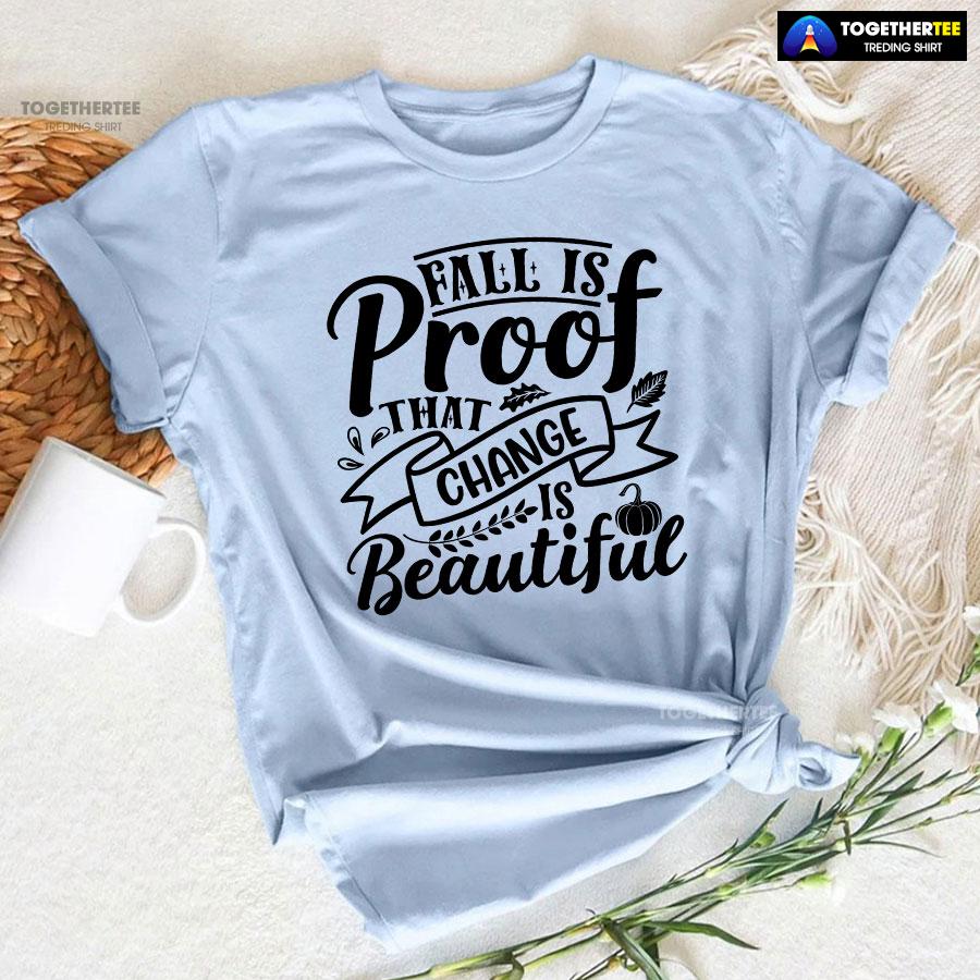 Fall Is Proof That Change Is Beautiful Fall Vibes T-Shirt - Image 6