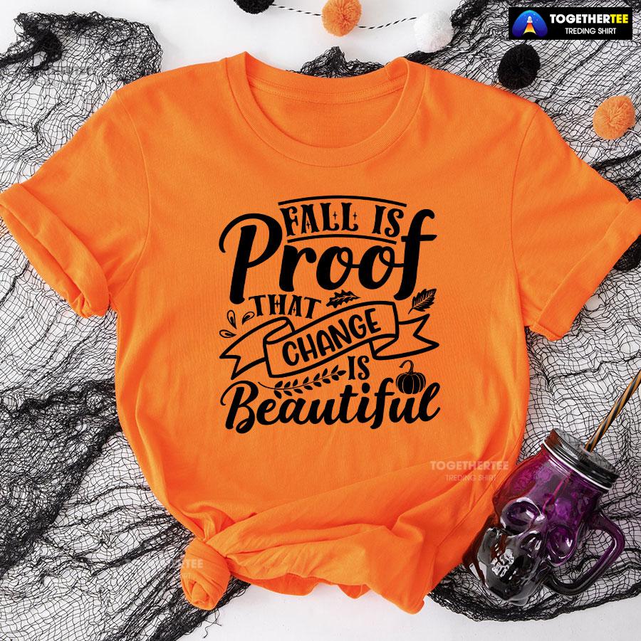 Fall Is Proof That Change Is Beautiful Fall Vibes T-Shirt - Image 9