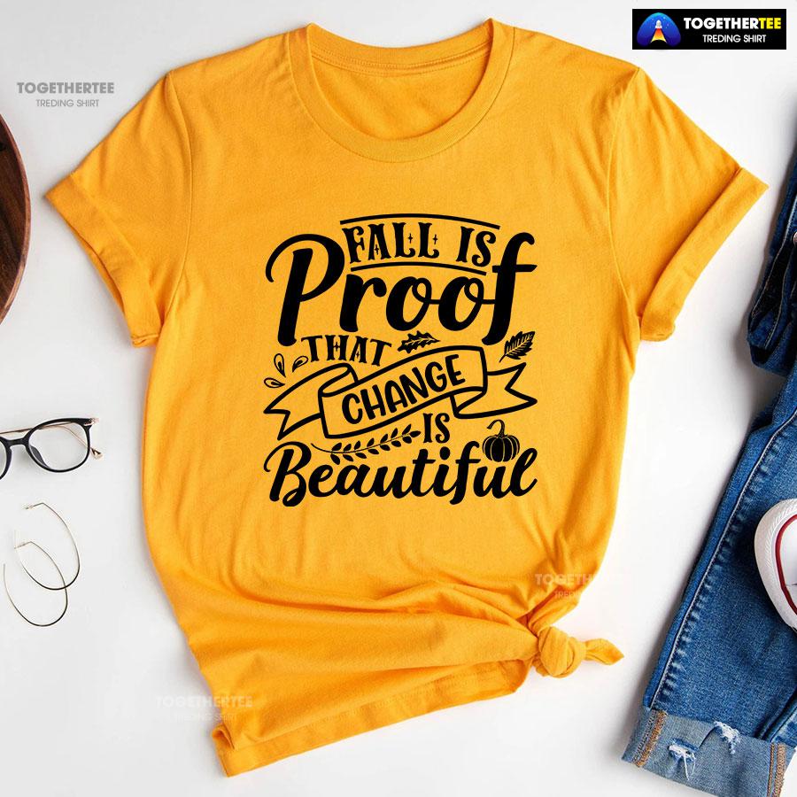 Fall Is Proof That Change Is Beautiful Fall Vibes T-Shirt - Image 10