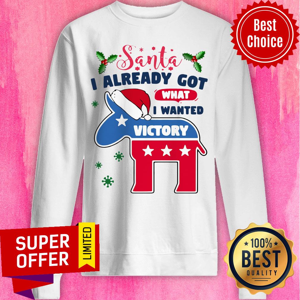Awesome Joe Biden Santa I Already Got What I Wanted Victory Christmas Shirt - Image 5