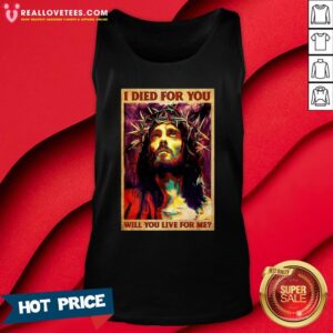 Alternative view of Cute Jesus I Died For You Will You Live For Me Shirt