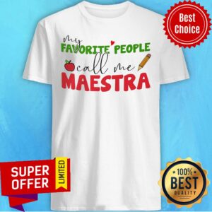 My Favorite People Call Me Maestra Shirt
