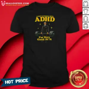 Top Very Good At ADHD Shirt