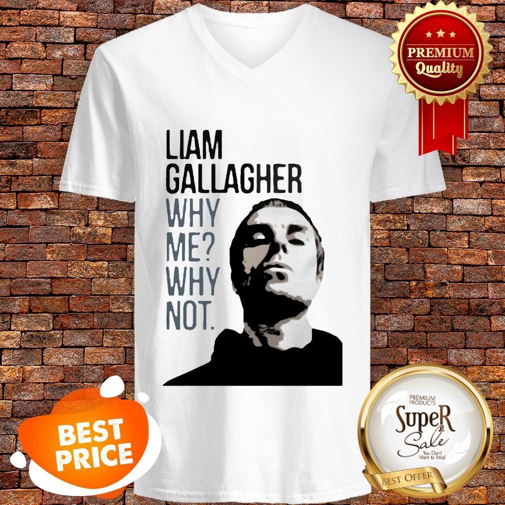 Nice Liam Gallagher Why Me Why Not Shirt - Image 2