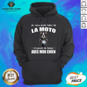 Alternative view of Original Je Veux Juste Faire De La Moto Et Passer Du Temps Avec Mon Chien Shirt