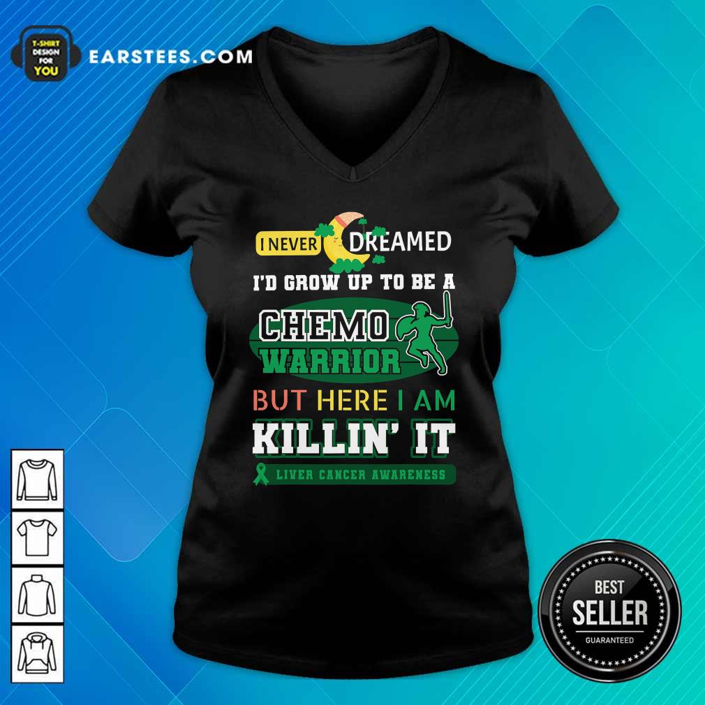 Official I Never Dreamed I’d Grow Up To Be A Chemo Warrior But Here I Am Killin It Liver Cancer Awareness Shirt - Image 3