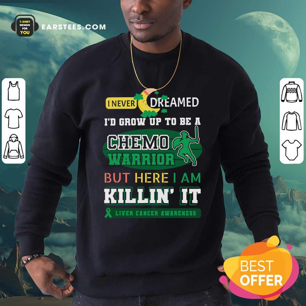 Official I Never Dreamed I’d Grow Up To Be A Chemo Warrior But Here I Am Killin It Liver Cancer Awareness Shirt - Image 5