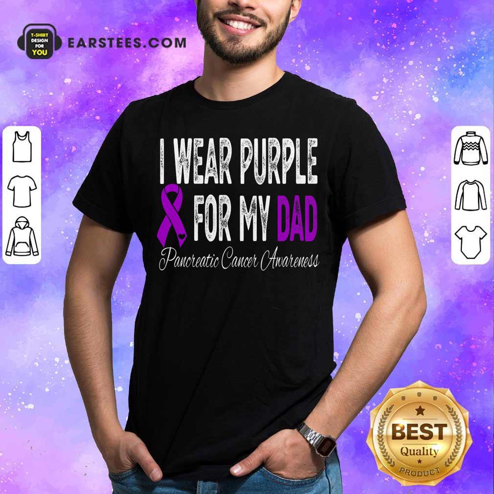 Original I Wear Purple For My Dad Pancreatic Cancer Awareness Ribbon Shirt