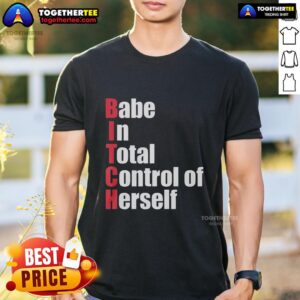 Top Babe In Total Control Of Herself Bitch Red Text T-Shirt