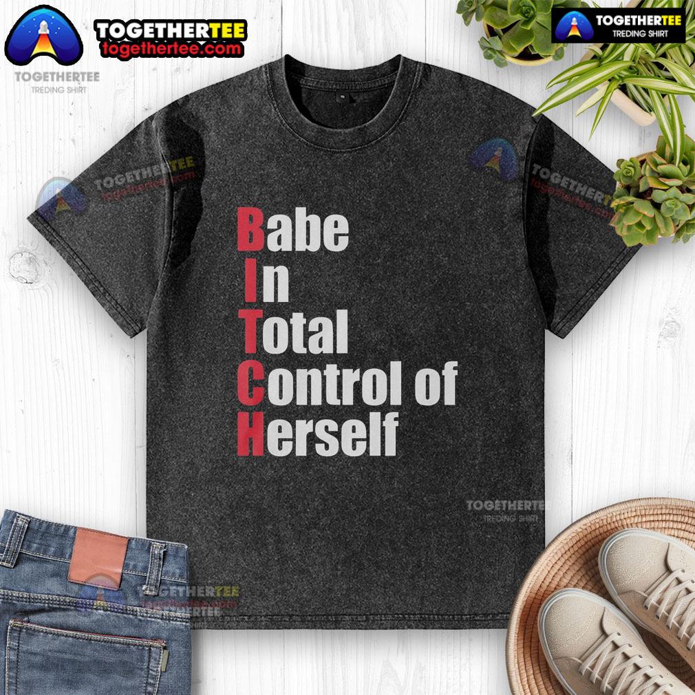 Top Babe In Total Control Of Herself Bitch Red Text T-Shirt - Image 6