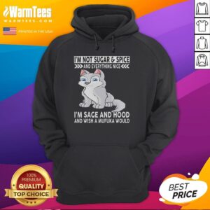 Alternative view of Good Wolf I'm Not Sugar And Spice And Everything Nice I'm Sage And Hood And Wish Mufuka Would T-Shirt