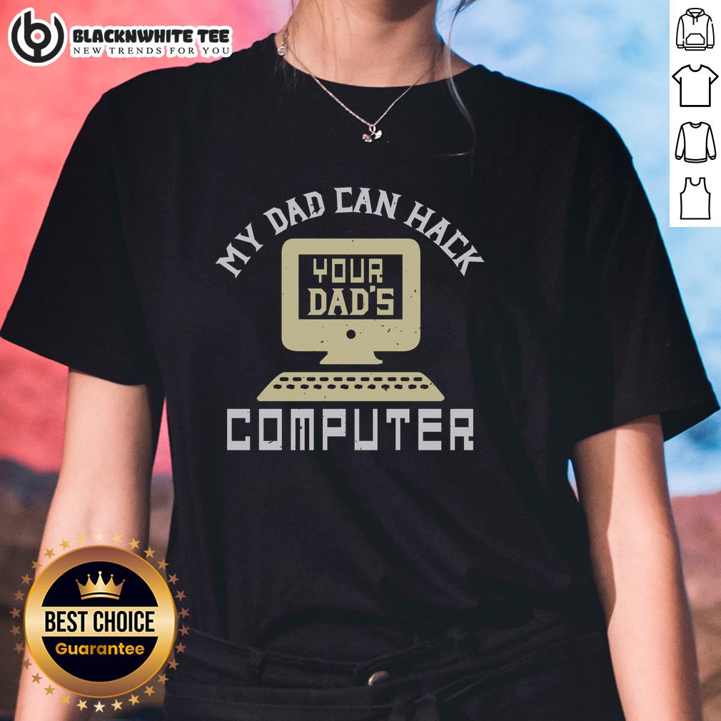 Premium My Dad Can Hack Your Dad's Computer T-Shirt - Image 3
