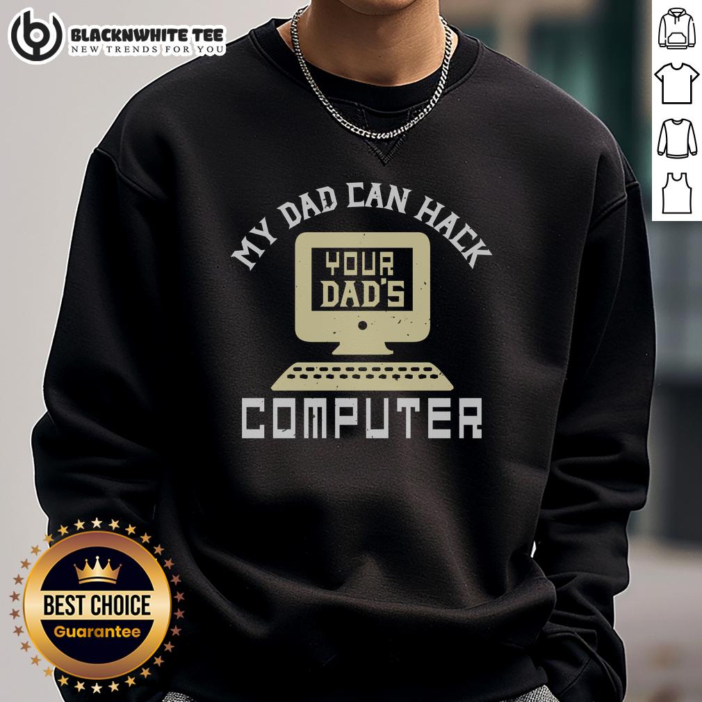 Premium My Dad Can Hack Your Dad's Computer T-Shirt - Image 5