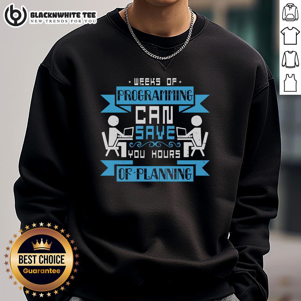Premium Weeks Of Programming Can Save Your Hours Of Planning T-Shirt - Image 5