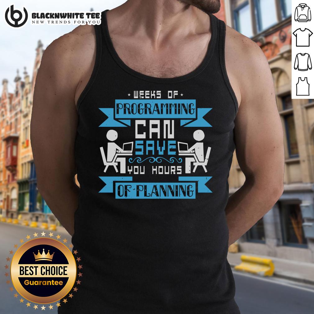 Premium Weeks Of Programming Can Save Your Hours Of Planning T-Shirt - Image 4