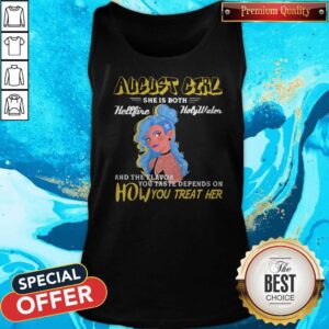 Alternative view of August Girl She Is Both Hellfire Holywater And The Flavor You Taste Depends On How You Treat Her Shirt